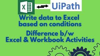 UiPath Tutorial 08 B - Write data to excel if the condition is met| Difference b/w excel & workbook