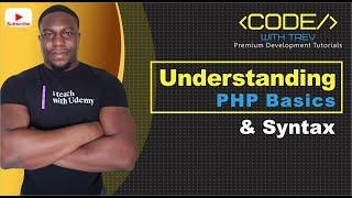 Understanding PHP Basics and Syntax | Trevoir Williams