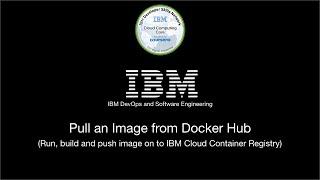 Intro to Containers, Docker & IBM Cloud Container Registry | Docker Hub | Pull | Build | Push Image