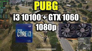 PUBG - i3 10100 + GTX 1060