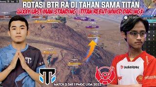 ROTASI BTR RA DI TAHAN TITAN ! Luxxy last man standing | MATCH 2 DAY 1 PMGC 2022