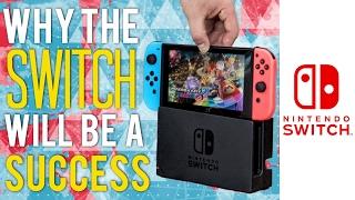 Why The Nintendo Switch Will Be A Success