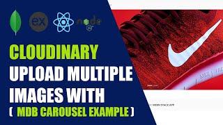 Cloudinary upload multiple images - MDB Carousel example - MERN Stack