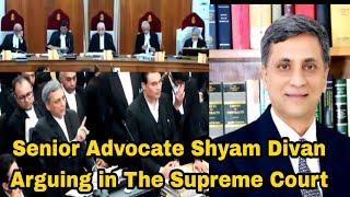 Amazing Argument By Sr. Advocate Shyam Divan | The Supreme Court of India