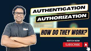 Authentication and Authorization: How it Works? A Simple Explanation 