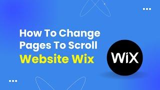 How To Change Pages To Scroll Website Wix - Tutorial