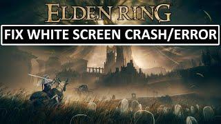 How To Fix Elden Ring White Screen Crash on PC (2024) | Fix Elden Ring White Screen Error on PC