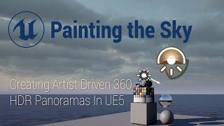 Painting The Sky: Creating Artist Driven HDR 360 Panoramic Sky Domes in UE5