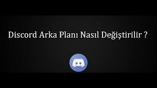 DİSCORD ARKA PLANI NASIL DEĞİŞTİRİLİR ?-HOW TO CHANGE A DİSCORD BACKGROUND