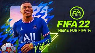 FIFA 22 Theme for FIFA 14 | Updated Graphics | FIFA 22 Patch 21