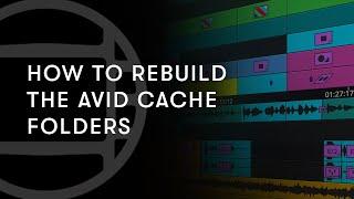 How to rebuild the Avid Cache folders