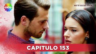 No Te Vayas Sin Mi | Capitulo 153 - HD