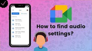 How to find audio settings on Google Meet? - Google Meet Tips