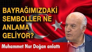 Türk Bayrağı'ndaki semboller ne anlama geliyor? | Prof. Dr. Muhammet Nur Doğan anlattı