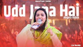 Udd Jana hai || اُڈ جانا ہے || Angela Robin || Live Worship || House of Prayer-Pakistan