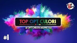 TOP OPT CULORI (si 8 chestii interesante despre ele) - PARTEA 1