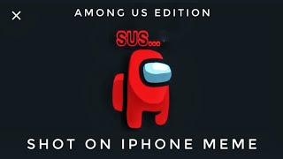 Shot On iPhone meme | Among us Edition | #shorts