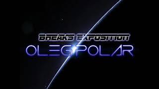 Breaks Exposition 007 (Atmospheric & Progressive Breaks Mix) by Oleg Polar