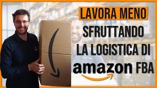 Amazon FBA Italia 2021 - Cos'è e come funziona la Logistica di Amazon