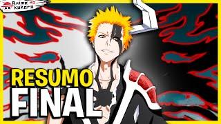 O ÚLTIMO ARCO DE BLEACH EXPLICADO - Resumo de Bleach Arco Final SPOILERS