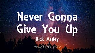 Rick Astley - Never Gonna Give You Up (Lyrics)