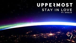 Uppermost - Stay in Love (ft. Ofelia)