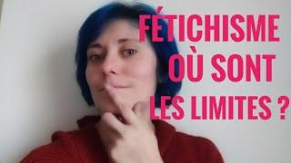 LE FÉTICHISME : CE QUE J'EN PENSE