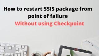 64 How to restart ssis package from point of failure