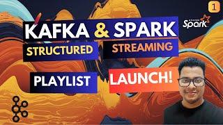 Spark Structured Streaming with Kafka playlist launch