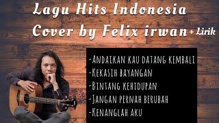 Lagu Hits Indonesia Cover by Felix Irwan Full album + Lirik