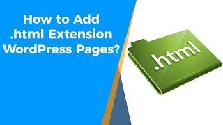 How to Add .html Extension to WordPress Page URLs?