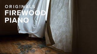 Originals Firewood Piano — OUT NOW