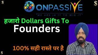Onpassive Ash sir हजारो Dollars Gifts Το Founders 100% सही रास्ते पर है... today new latest update