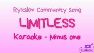 LIMITLESS (RYXSKIN COMMUNITY SONG) - MINUS ONE KARAOKE