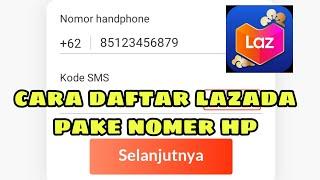 Cara daftar lazada menggunakan nomer hp