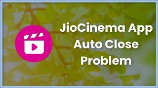 Jiocinema Auto Close (Automatically Closing) Issue Android & Ios - 2023