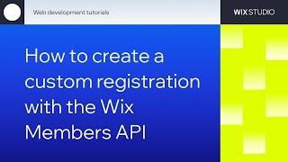 How to create a custom registration with the Wix Members API