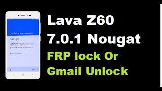 LAVA Z60 - HOW UNLOCK FRP OR GOOGLE ACCOUNT LOCK NOUGAT 7.0.1 2018 NEW TRICK