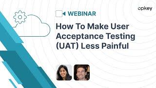 How To Make User Acceptance Testing (UAT) Less Painful