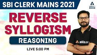 SBI CLERK MAINS 2021 | Reasoning | Reverse Syllogism