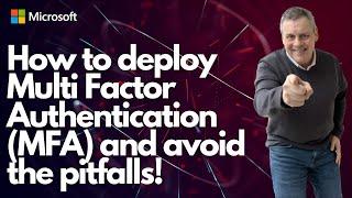 How to deploy Multi Factor Authentication MFA and avoid the pitfalls!