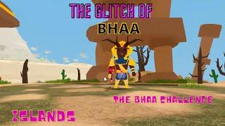 THE BHAA CHALLENGE - THE GLITCH OF BHAA - Islands - Roblox