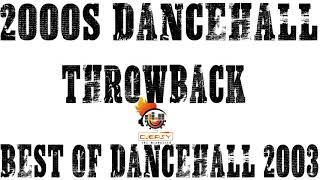 Dancehall Throwback Best Of Dancehall 2003 Mix By Djeasy