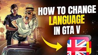 How to change Language In Grand Theft Auto V | GTA 5