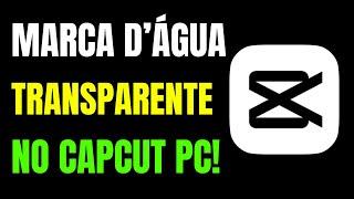 Como COLOCAR MARCA D'ÁGUA no CAPCUT PC