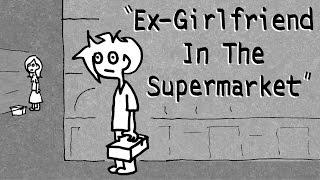 "Ex-Girlfriend In The Supermarket" Tales Of Mere Existence