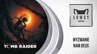 Shadow of the Tomb Raider - Nam deus / Wyzwanie