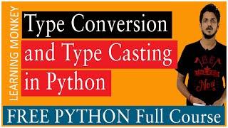 Type Conversion and Type Casting in Python || Lesson 8 || Python || Learning Monkey ||