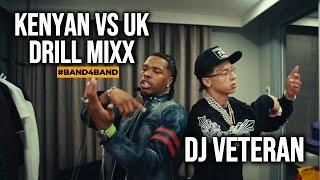 KENYAN VS UK DRILL MIXX - DJ VETERAN [#BAND4BAND]