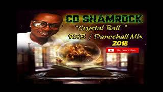 ''CRYSTAL BALL'' MIX 2018 CD SHAMROCK  RNB/DANCEHALL MARCH 2018